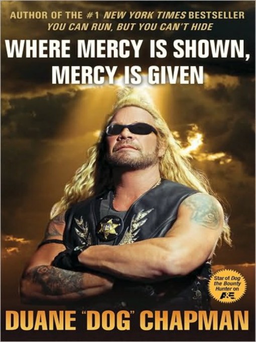 Title details for Where Mercy Is Shown, Mercy Is Given by Duane "Dog" Chapman - Wait list